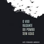 o_voo_rasante_do_pombo_sem_asas_luís_fernando_amancio